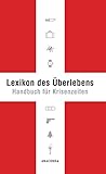 Lexikon des Überlebens. Handbuch für Krisenzeiten: Der Survival-Klassiker. Mit 148 Abbildungen. Allgemeine Infos Katastrophenschutz. Survival von A-Z. Checklisten & Praxis