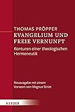 Evangelium und freie Vernunft: Konturen einer theologischen Hermeneutik