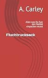Fluchtrucksack: Alles was Du fuer den Notfall einpacken musst