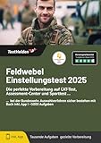Feldwebel Einstellungstest 2025: Die perfekte Vorbereitung auf CAT-Test, Assessment-Center und Sporttest bei der Bundeswehr I Auswahlverfahren sicher bestehen mit Buch inkl. App I +5000 Aufgaben