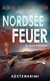 Nordsee Feuer - Die Küsten-Kommissare: Küstenkrimi (Die Nordsee-Kommissare 6)