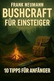 Bushcraft für Einsteiger: 10 Tipps für Anfänger