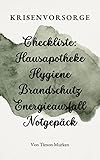 Krisenvorsorge Checkliste: Hausapotheke Hygiene Brandschutz Energieausfall Notgepäck