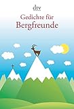 Gedichte für Bergfreunde (dtv Fortsetzungsnummer 12)