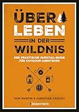 Überleben in der Wildnis - der praktische Survival-Guide für Outdoor-Abenteuer