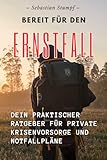 Bereit für den Ernstfall: Dein praktischer Ratgeber für private Krisenvorsorge und Notfallpläne