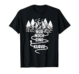Nur Noch Eine Kurve Wandern Berge Bergsteiger Wanderer Wald T-Shirt