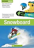 Outdoor Praxis Snowboard: Praxiswissen vom Profi zu Ausrüstung, Technik und Sicherheit auf der Piste und in der Halfpipe mit vielen Tipps und Informationen auf 190 Seiten