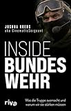 Inside Bundeswehr: Was die Truppe ausmacht und warum wir sie stärken müssen | Debattenbeitrag zu brandaktuellen Themen der Verteidigungspolitik | Buch eines Soldaten zur Zeitenwende