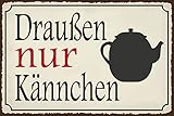 Blechschild 20x30cm Draußen nur Kännchen Trinken Motiv Hinweisschild Tafel