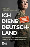 Ich diene Deutschland: Ein Plädoyer für die Bundeswehr – und warum sie sich ändern muss