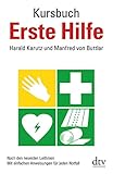 Kursbuch Erste Hilfe: Nach den neuesten Leitlinien. Mit einfachen Anweisungen für jeden Notfall