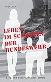 Leben im Schatten der Bundeswehr. Biografie einer Offiziersfamilie: Ein Leben nach der Devise 'Erst die Armee und dann die Familie'