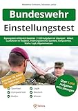 Einstellungstest Bundeswehr: Eignungstest erfolgreich bestehen | Über 1.000 Aufgaben mit Lösungen: Ablauf, Laufbahnen im Vergleich, Erfahrungsberichte, Sporttest, Computertest, Logik, Allgemeinwissen