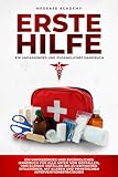 Erste Hilfe: Ein Umfassendes und Zugängliches Handbuch für alle Arten von Notfällen, von Kleinen Unfällen bis zu Kritischen Situationen, mit Klaren und Praktischen Interventionsstrategien