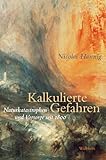 Kalkulierte Gefahren: Naturkatastrophen und Vorsorge seit 1800