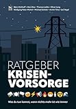 Ratgeber Krisenvorsorge: Was du tun kannst, wenn nichts mehr ist wie immer