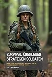 Survival Überleben Strategien Soldaten: Überleben in der Wildnis, Buch 10. von 14. Sachbüchern mit Tipps & Tricks.