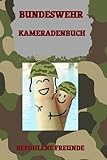 Kameradenbuch - Das Bundeswehr Kameradenbuch: Befohlene Freunde