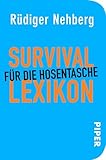 Survival-Lexikon für die Hosentasche: Handbuch fürs Überlebenstraining mit praktischen Tipps im Notfall