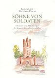 Söhne von Soldaten: Schicksale und Betrachtungen der jüngeren deutschen Geschichte