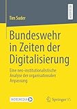 Bundeswehr in Zeiten der Digitalisierung: Eine neo-institutionalistische Analyse der organisationalen Anpassung