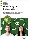 Einstellungstest Bundeswehr: Fit für den Eignungstest im Auswahlverfahren | Sprache, Mathe, Wissen, Logik, technisches Verständnis, Konzentration und mehr | Über 800 Aufgaben mit allen Lösungswegen