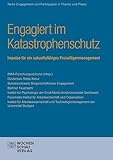 Engagiert im Katastrophenschutz: Impulse für ein zukunftsfähiges Freiwilligenmanagement (Engagement und Partizipation in Theorie und Praxis)