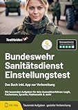 Bundeswehr Sanitätsdienst Einstellungstest: Das Buch inkl. App zur Vorbereitung - Mit tausenden Aufgaben für dein Auswahlverfahren: Logik, Fachwissen, Sprache, Mathematik & mehr