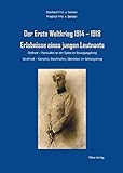 Der Erste Weltkrieg 1914–1918: Erlebnisse eines jungen Leutnants