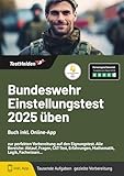 Bundeswehr Einstellungstest 2024 üben: Buch inkl. Online-App - zur perfekten Vorbereitung auf den Eignungstest. Alle Bereiche: Ablauf, Fragen, CAT-Test, Erfahrungen, Mathematik, Logik, Fachwissen...