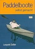 Paddelboote selbst gemacht. Anleitung zum Bau von Ein- und Zweisitzer-Scharpie-Kanus in verschiedener Ausführung mit 5 Modellbogen