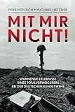 Mit mir nicht.: Spannende Erlebnisse eines Totalverweigerers bei der Deutschen Bundeswehr