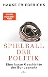 Spielball der Politik: Eine kurze Geschichte der Bundeswehr