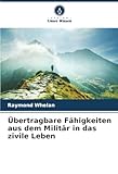 Übertragbare Fähigkeiten aus dem Militär in das zivile Leben