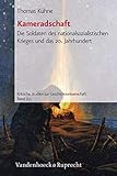 Kameradschaft: Die Soldaten des nationalsozialistischen Krieges und das 20. Jahrhundert (Kritische Studien zur Geschichtswissenschaft. 173)