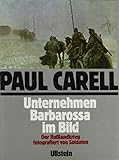 Unternehmen Barbarossa im Bild: Der Rußlandkrieg, fotografiert von Soldaten