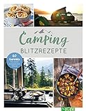 Camping-Blitzrezepte • 60 Gerichte für einen entspannten Urlaub: Die perfekte Geschenk-Idee für Camping-Fans