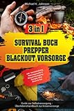 Survival Buch I Prepper I Blackout Vorsorge: 3 in 1 Guide zur Selbstversorgung - Überlebenshandbuch zur Krisenvorsorge inkl. Vorratshaltung, Nahrungssuche & Wasserversorgung - Rezepte ohne Strom & Gas
