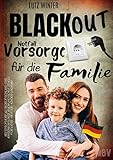 BLACKOUT Notfallvorsorge für die Familie bei Stromausfall in Deutschland: Das Krisenvorsorge Buch und Schutzengel für Vater - Mutter - Kinder und Baby