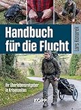 Handbuch für die Flucht: Ihr Überlebensratgeber in Krisenzeiten