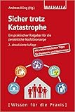 Sicher trotz Katastrophe: Ein praktischer Ratgeber für die persönliche Notfallvorsorge; Mit vielen nützlichen Tipps, Checklisten und Abbildungen: Ein ... nützlichen Tipps für Pandemie und Hochwasser