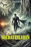 Soldatenleben: Ein LitRPG-Abenteuer Fantasy Action Roman (Buch 3)