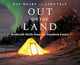Out on the Land: Bushcraft Skills from the Northern Forest