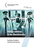 Militärrabbiner in der Bundeswehr: Zwischen Tradition und Herausforderung (Schriftenreihe der Bildungsabteilung des Zentralrats der Juden in Deutschland)