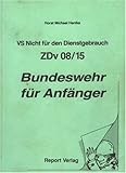 Bundeswehr für Anfänger. VS Nicht für den Dienstgebrauch - ZDv 08/15