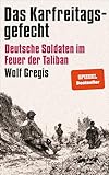 Das Karfreitagsgefecht: Deutsche Soldaten im Feuer der Taliban | Was Soldaten der Bundeswehr in Afghanistan erlebt haben