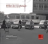 Bilder der Großstadt: Barbian belichtet Saarbrücken (1948-1965) (Echolot. Historische Beiträge des Landesarchivs Saarbrücken)