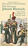 Der Nassauer Johann Biersack: Sein Leben als Soldat von 1806 bis 1814. Herausgegeben von Michael Geisler und Reinhard Münch