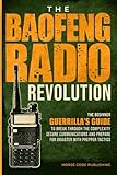 The Baofeng Radio Revolution: The Beginner Guerrilla’s Guide to Break Through the Complexity, Secure Communications, and Prepare for Disaster With Prepper Tactics (Ham Radio License Study Guides)